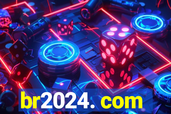 br2024. com